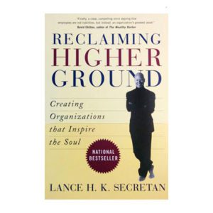 Reclaiming Higher Ground: Creating Organizations that Inspire the Soul