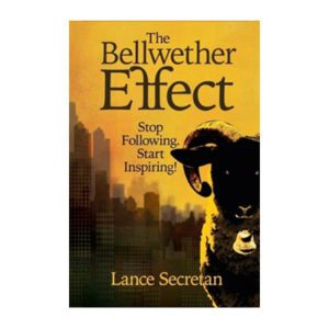 The Bellwether Effect: Stop Following. Start Inspiring!