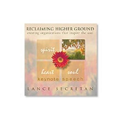 Reclaiming Higher Ground: Creating Organizations that Inspire the Soul