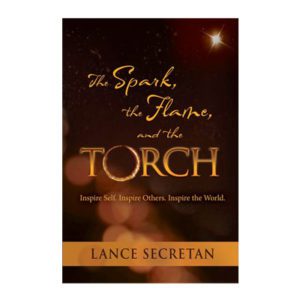The Spark, the Flame, and the Torch: Inspire Self. Inspire Others. Inspire the World