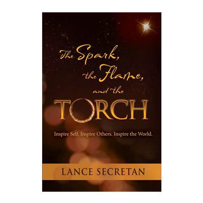 The Spark, the Flame, and the Torch: Inspire Self. Inspire Others. Inspire the World