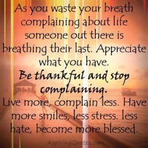 Be Grateful. Stop Complaining! Be Inspiring!